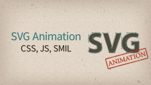SVG Animation — CSS, JavaScript, SMIL SVG Animation — CSS, JavaScript, SMIL