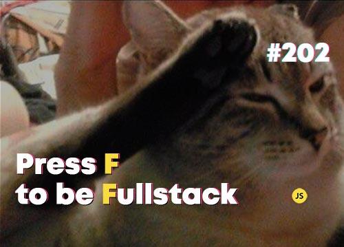 Press F to be Fullstack — Суровый веб #202